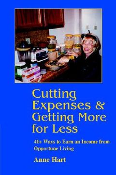 portada cutting expenses and getting more for less: 41+ ways to earn an income from opportune living (en Inglés)