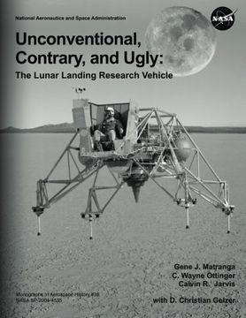 portada Unconventional, Contrary, and Ugly: The Lunar Landing Research Vehicle (The NASA History Series)