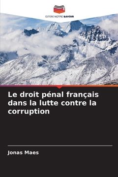 portada Le droit pénal français dans la lutte contre la corruption (en Francés)