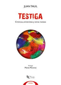 portada Testiga. Crónicas, entrevistas y otras rarezas (in Spanish)