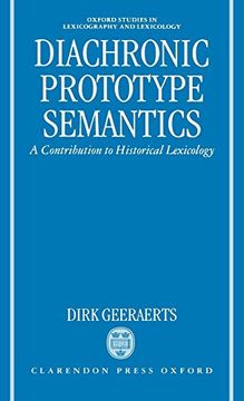 portada Diachronic Prototype Semantics: A Contribution to Historical Lexicology (Oxford Studies in Lexicography and Lexicology) (en Inglés)