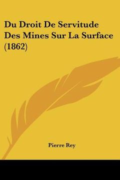 portada Du Droit De Servitude Des Mines Sur La Surface (1862) (en Francés)