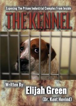 portada The Kennel: Exposing the Prison Industrial Complex From Within 