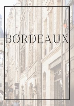 portada Bordeaux: A decorative book for coffee tables, end tables, bookshelves and interior design styling Stack France city books to ad (en Inglés)