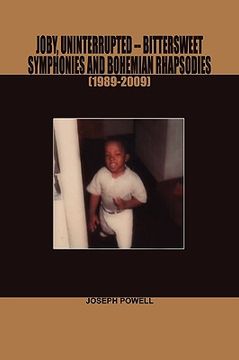 portada joby, uninterrupted -bittersweet symphonies and bohemian rhapsodies(1989-2009) (en Inglés)