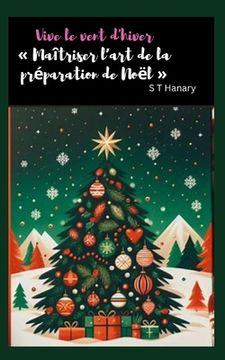 vive le vent d'hiver "Maîtriser l'art de la préparation de Noël": vive le vent d'hiver "Maîtriser l'art de la préparation de Noël" (in French)