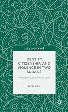 portada Identity, Citizenship, and Violence in two Sudans: Reimagining a Common Future (Palgrave Pivot) 