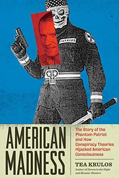 portada American Madness: The Story of the Phantom Patriot and how Conspiracy Theories Hijacked American Consciousness (en Inglés)