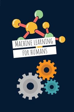 portada Machine Learning For Humans (6 x 9): Introduction to Machine Learning with Python