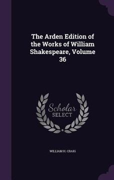 portada The Arden Edition of the Works of William Shakespeare, Volume 36