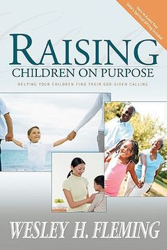 portada raising children on purpose: helping your children find their god-given calling (en Inglés)