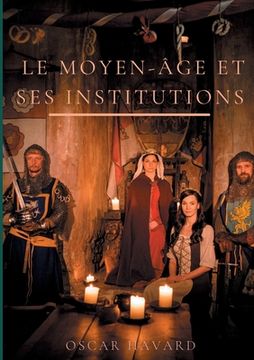 portada Le Moyen Age et ses institutions (en Francés)