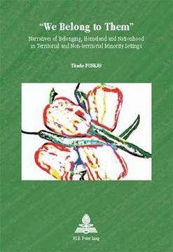 portada We Belong to Them: Narratives of Belonging, Homeland and Nationhood in Territorial and Non-Territorial Minority Settings (in English)