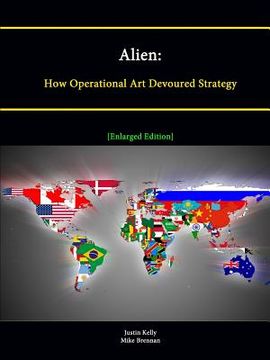 portada Alien: How Operational Art Devoured Strategy [Enlarged Edition] (en Inglés)