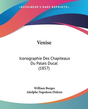 portada Venise: Iconographie Des Chapiteaux Du Palais Ducal (1857) (en Francés)