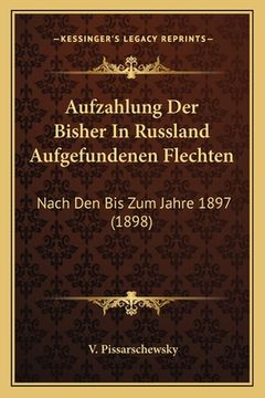 portada Aufzahlung Der Bisher In Russland Aufgefundenen Flechten: Nach Den Bis Zum Jahre 1897 (1898) (en Alemán)