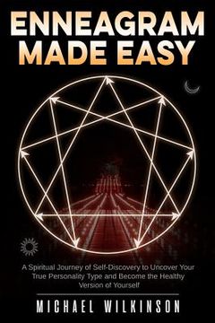 portada Enneagram Made Easy: A Spiritual Journey of Self-Discovery to Uncover Your True Personality Type and Become the Healthy Version of Yourself (en Inglés)