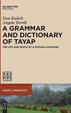 portada A Grammar and Dictionary of Tayap: The Life and Death of a Papuan Language (Pacific Linguistics pl) [Hardcover ] (en Inglés)