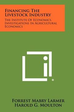 portada financing the livestock industry: the institute of economics, investigations in agricultural economics (en Inglés)