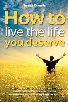portada how to live the life you deserve (en Inglés)