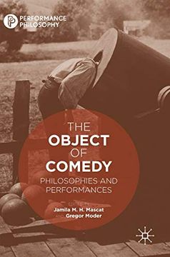 portada The Object of Comedy: Philosophies and Performances (Performance Philosophy) (en Inglés)