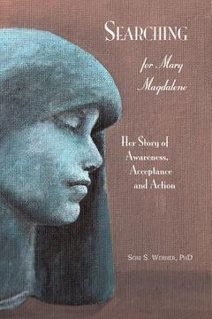 portada Searching for Mary Magdalene: Her Story of Awareness, Acceptance and Action (en Inglés)