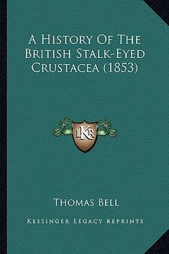 portada a history of the british stalk-eyed crustacea (1853) (en Inglés)