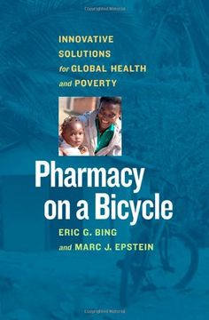 portada Pharmacy on a Bicycle: Innovative Solutions for Global Health and Poverty 