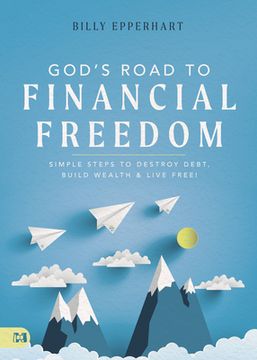 portada God'S Road to Financial Freedom: Simple Steps to Destroy Debt, Build Wealth, and Live Free! (in English)