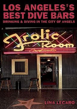 portada Los Angeles's Best Dive Bars: Drinking and Diving in the City of Angels (in English)
