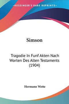 portada Simson: Tragodie In Funf Akten Nach Worten Des Alten Testaments (1904) (en Alemán)