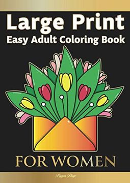 portada Large Print Easy Adult Coloring Book: For Women: The Perfect Companion for Seniors, Beginners & Anyone who Enjoys Easy Coloring 