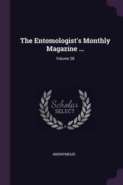 portada The Entomologist's Monthly Magazine ...; Volume 28 (en Inglés)