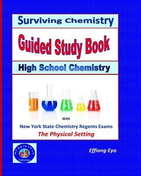 portada Surviving Chemistry Guided Study Book: High School Chemistry: 2015 Revision - with NYS Chemistry Regents Exams: The Physical Setting (en Inglés)