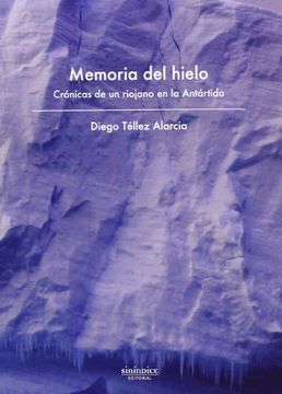 portada Memoria del Hielo: Crónicas de un Riojano en la Antártida