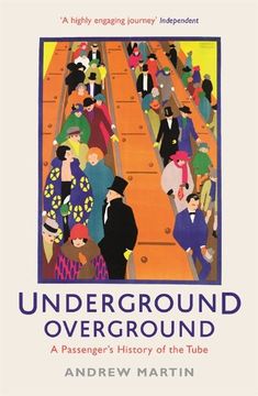 portada Underground, Overground: A Passenger's History of the Tube. Andrew Martin (en Inglés)