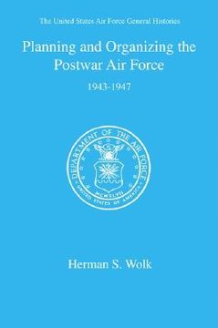 portada planning and organizing the postwar air force (en Inglés)