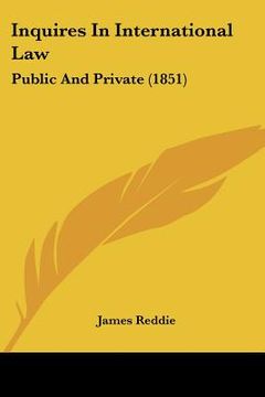 portada inquires in international law: public and private (1851) (en Inglés)