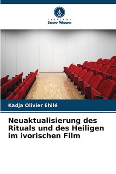 portada Neuaktualisierung des Rituals und des Heiligen im ivorischen Film (en Alemán)