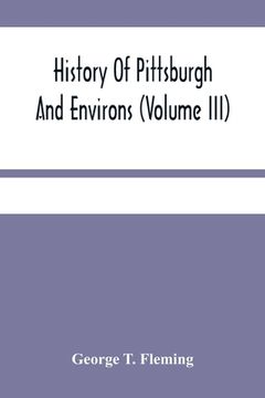 portada History Of Pittsburgh And Environs (Volume Iii) (en Inglés)