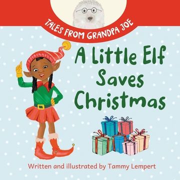 portada A Little Elf Saves Christmas: A Children's Gift Book About Determination And Magic (en Inglés)