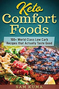 portada Keto Comfort Foods: 100+ World Class low Carb Recipes That Actually Taste Good (en Inglés)