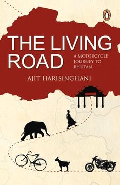 portada The Living Road: A Motorcycle Journey to Bhutan (en Inglés)