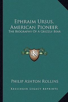 portada ephraim ursus, american pioneer: the biography of a grizzly bear (in English)