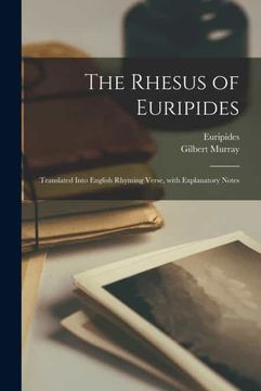 portada The Rhesus of Euripides; Translated Into English Rhyming Verse, With Explanatory Notes (en Inglés)
