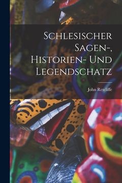 portada Schlesischer Sagen-, Historien- Und Legendschatz (en Inglés)
