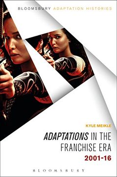 portada Adaptations in the Franchise Era: 2001-16 (Bloomsbury Adaptation Histories) 