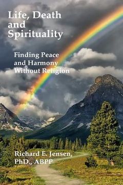 portada Life, Death and Spirituality: Peace and Harmony Without Religion (en Inglés)