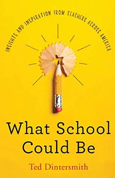 portada What School Could be: Insights and Inspiration From Teachers Across America (en Inglés)