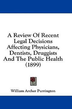 portada a review of recent legal decisions affecting physicians, dentists, druggists and the public health (1899) (in English)